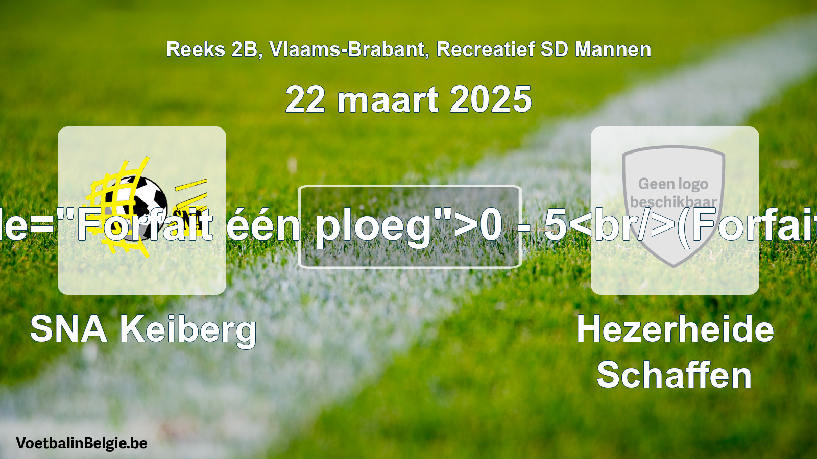 Forfait gegeven: SNA Keiberg - Hezerheide Schaffen 0 - 5 (22 maart 2025)