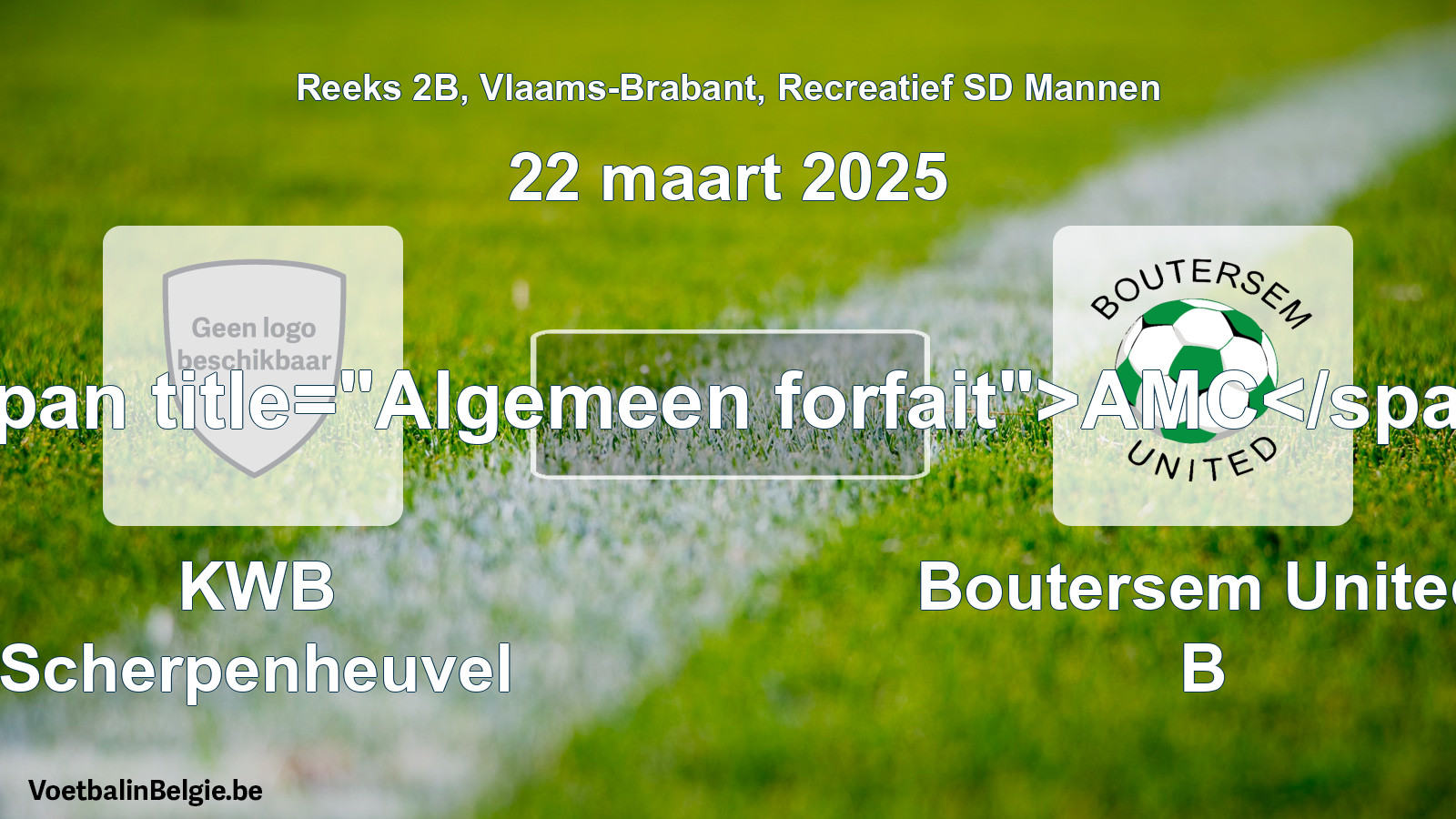 General forfeit: KWB Scherpenheuvel - Boutersem United B (22 March 2025)