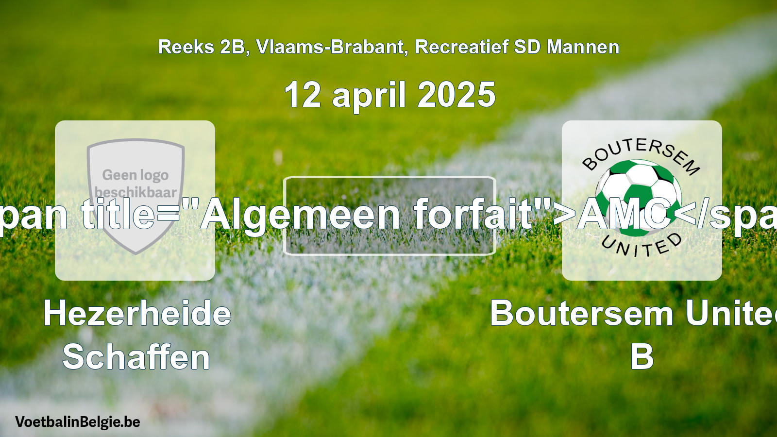 General forfeit: Hezerheide Schaffen - Boutersem United B (12 April 2025)