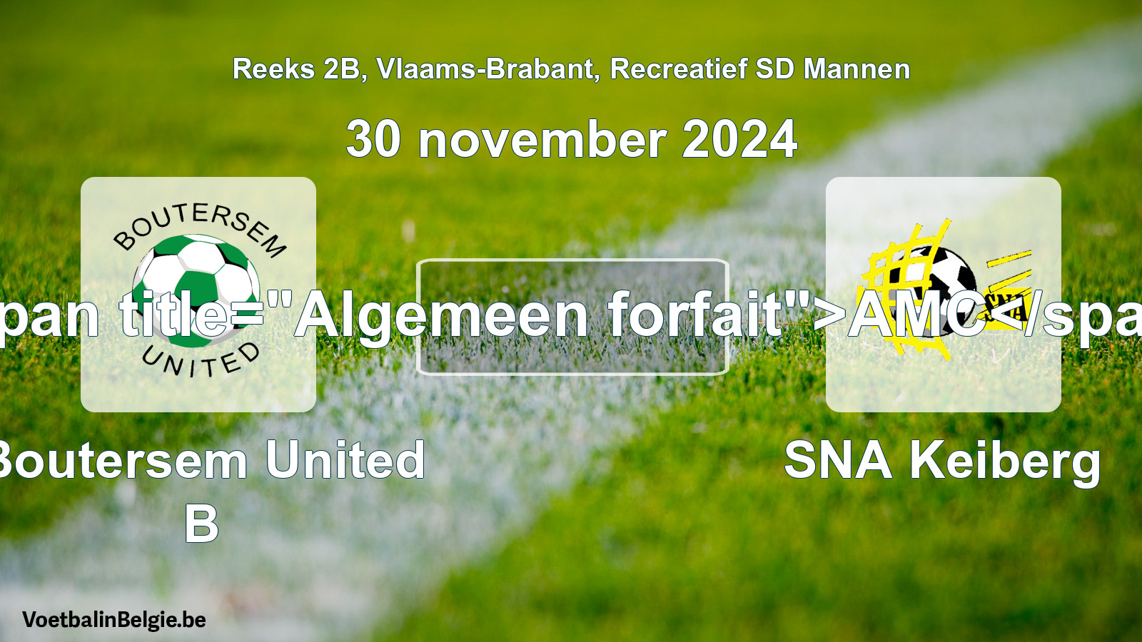 General forfeit: Boutersem United B - SNA Keiberg (30 November 2024)