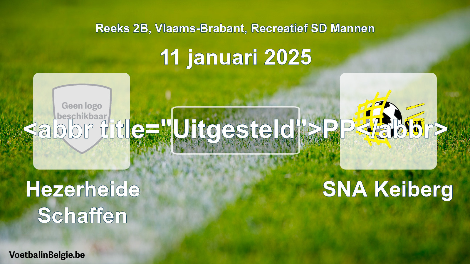 Geplande wedstrijd recreatiefvoetbal: Hezerheide Schaffen - SNA Keiberg (11 januari 2025)
