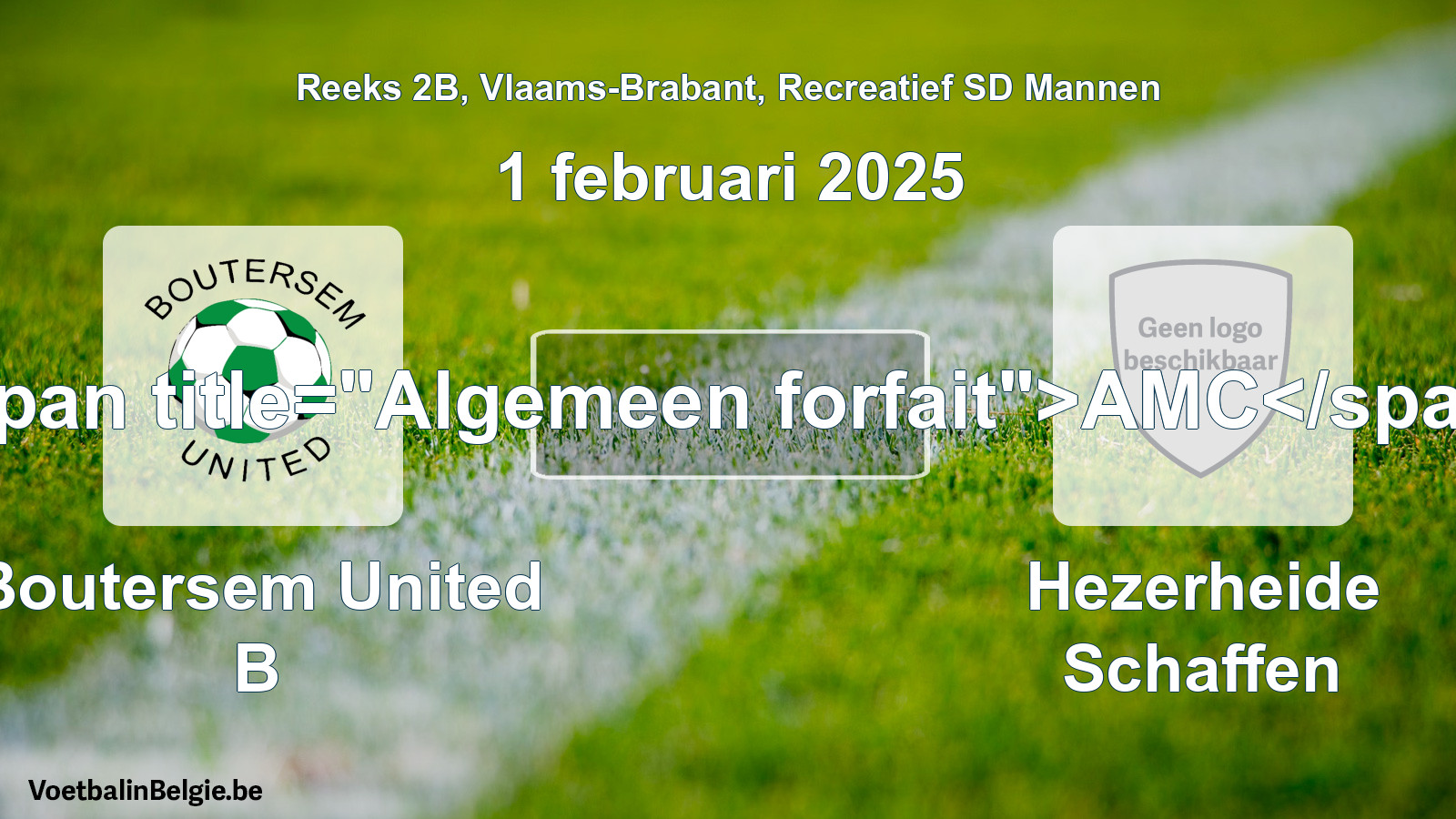 General forfeit: Boutersem United B - Hezerheide Schaffen (1 February 2025)