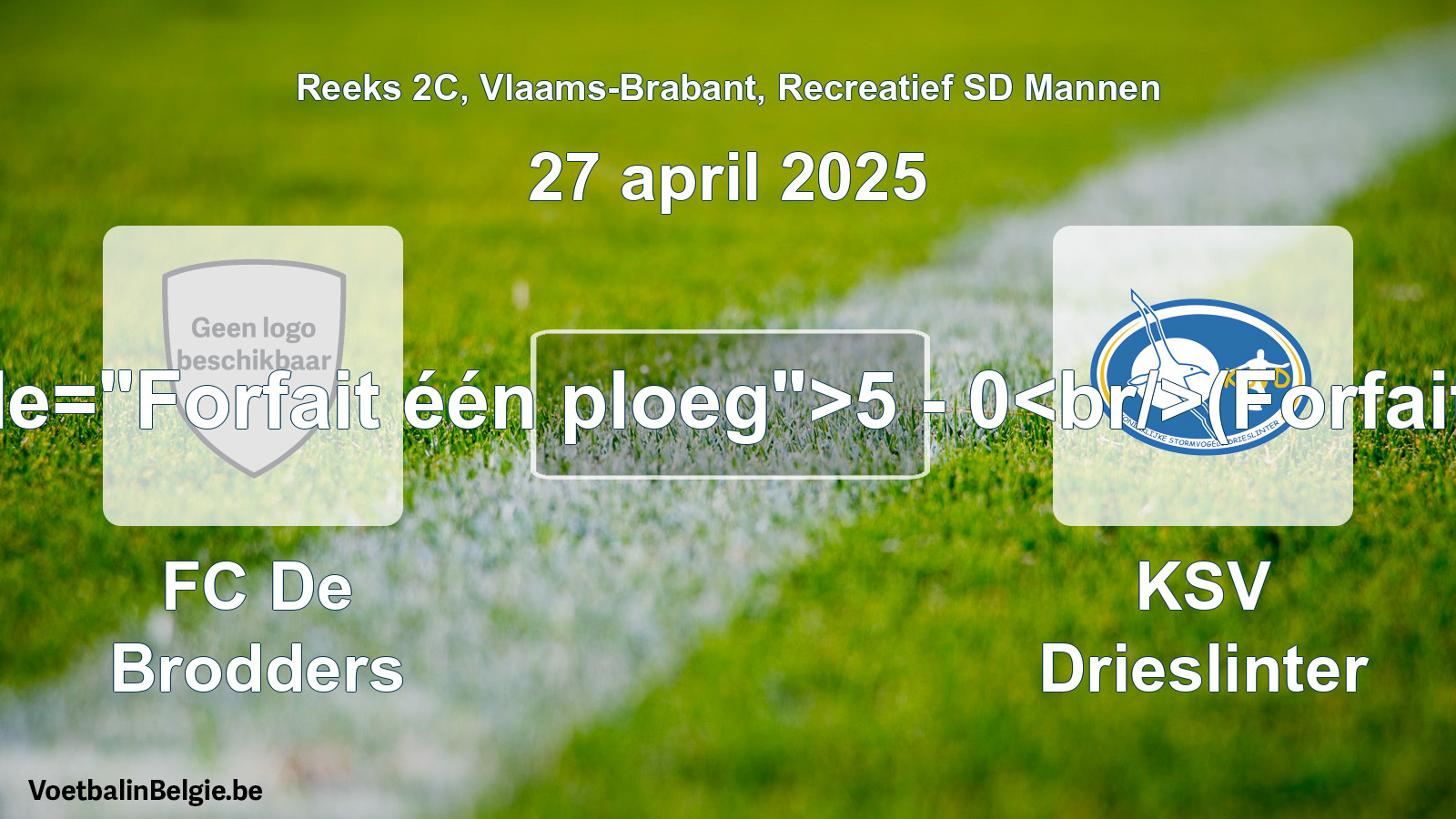 Forfait gegeven: FC De Brodders - KSV Drieslinter 5 - 0 (27 april 2025)