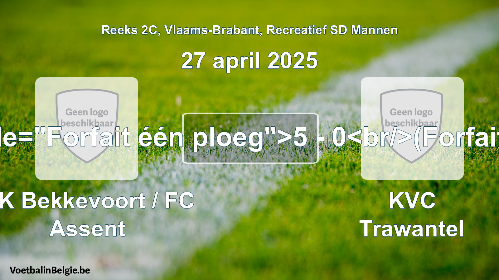 Forfait gegeven: KK Bekkevoort / FC Assent - KVC Trawantel 5 - 0 (27 april 2025)