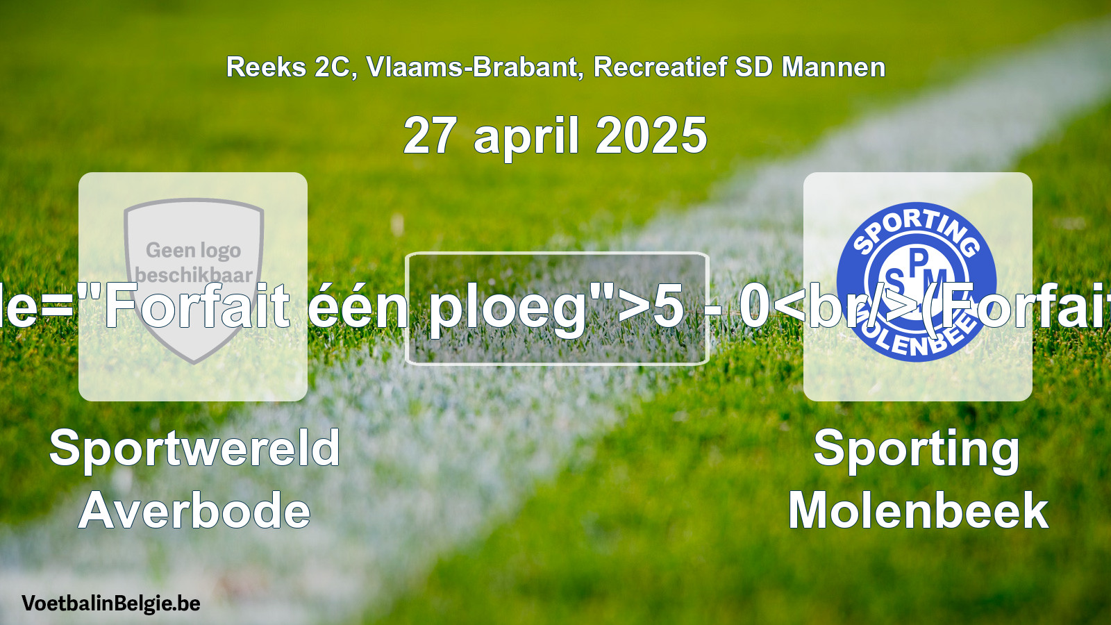 Forfait gegeven: Sportwereld Averbode - Sporting Molenbeek 5 - 0 (27 april 2025)