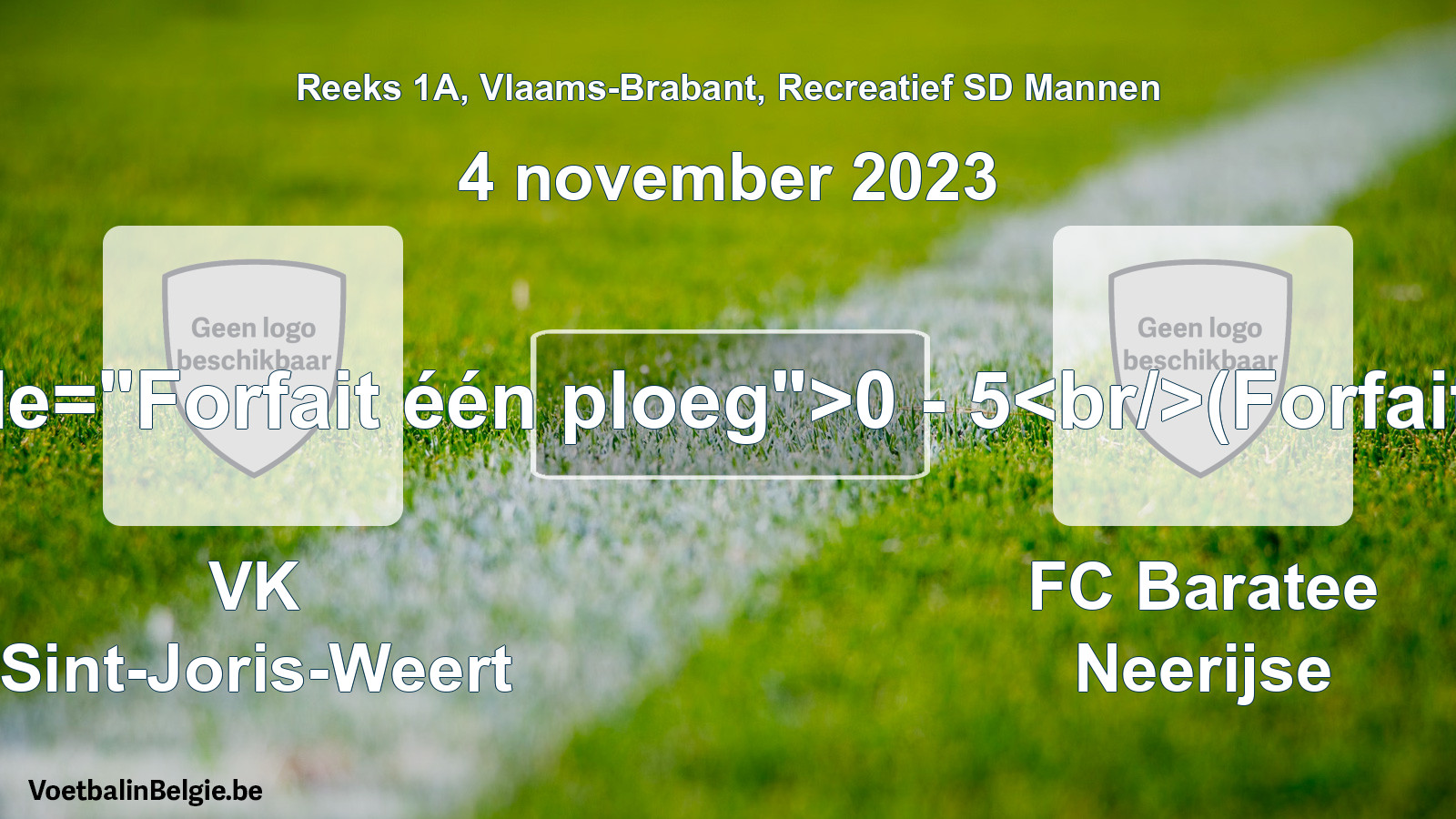 Forfait gegeven: VK Sint-Joris-Weert - FC Baratee Neerijse 0 - 5 (4 november 2023)