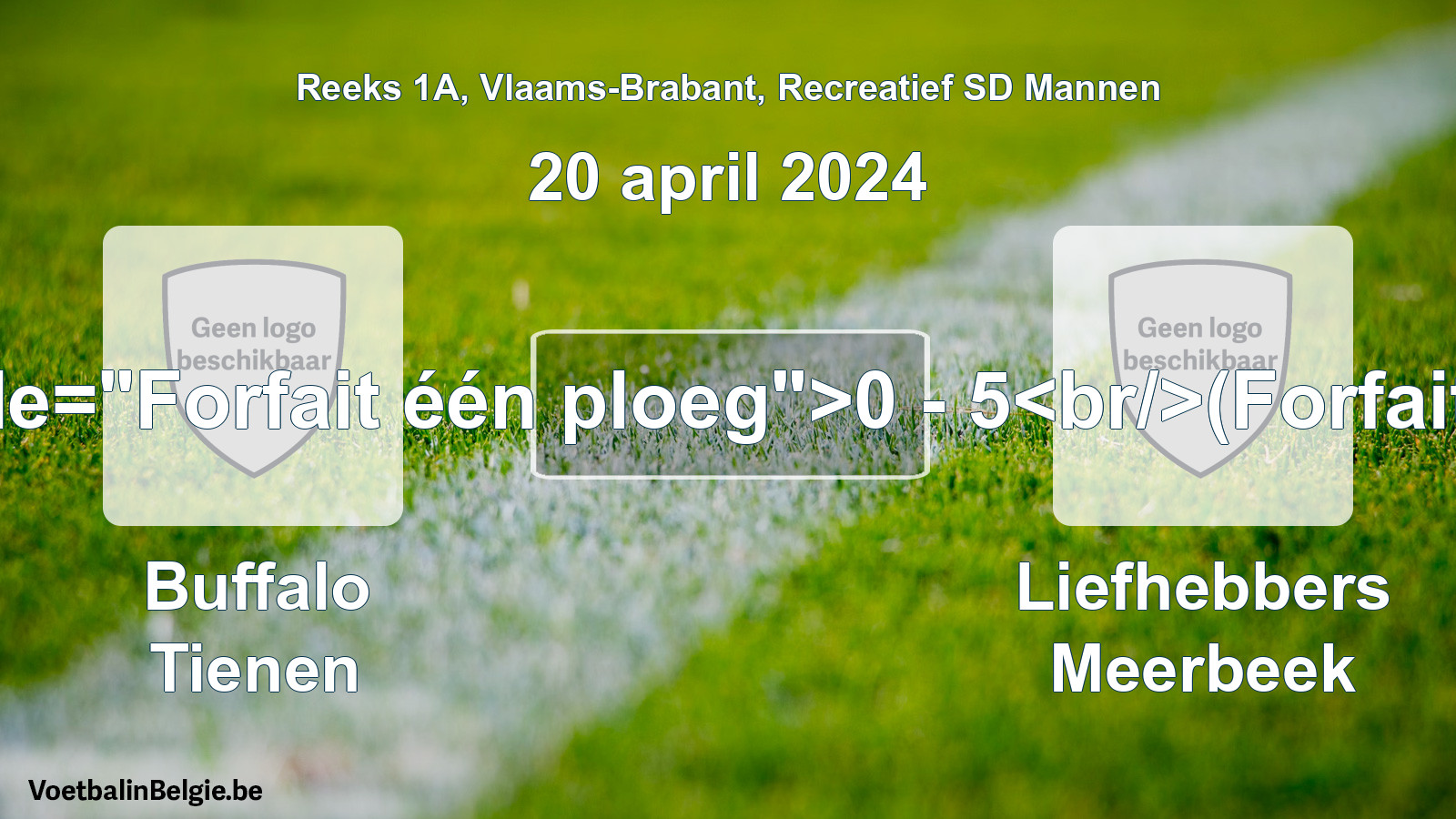 Forfait gegeven: Buffalo Tienen - Liefhebbers Meerbeek 0 - 5 (20 april 2024)