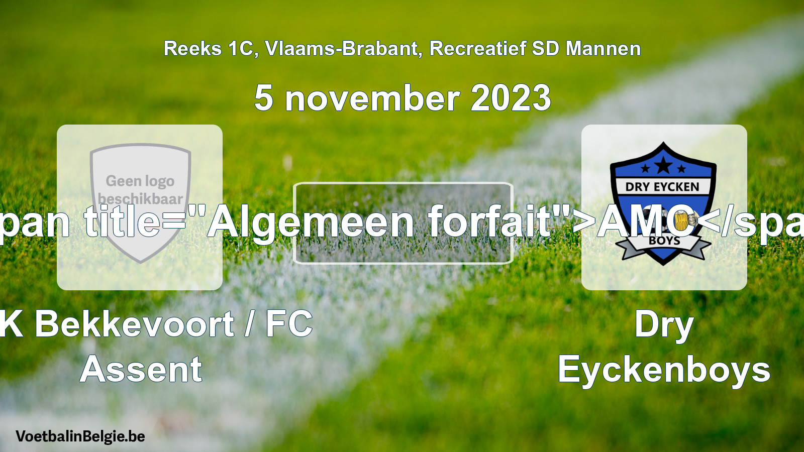 General forfeit: KK Bekkevoort / FC Assent - Dry Eyckenboys (5 November 2023)