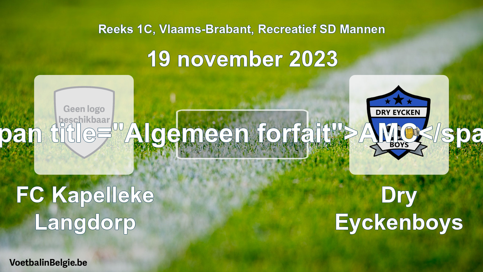 Algemeen forfait: FC Kapelleke Langdorp - Dry Eyckenboys (19 november 2023)