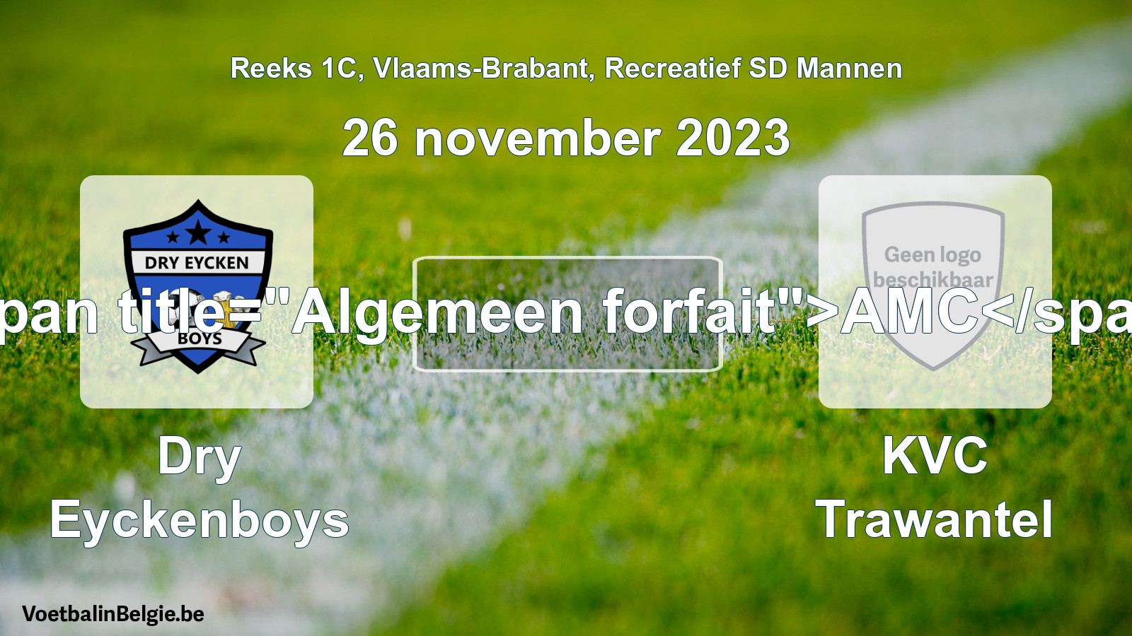Algemeen forfait: Dry Eyckenboys - KVC Trawantel (26 november 2023)