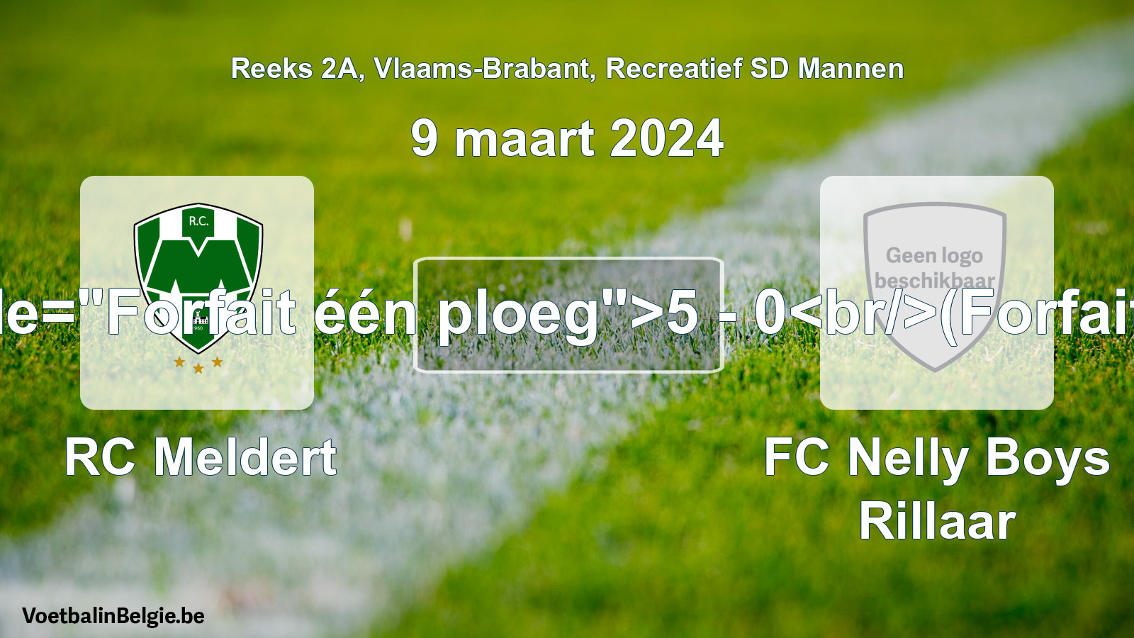 Forfait gegeven: RC Meldert - FC Nelly Boys Rillaar 5 - 0 (9 maart 2024)