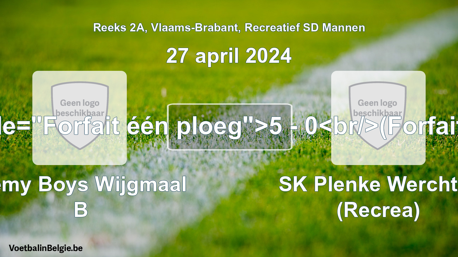 Forfait gegeven: Remy Boys Wijgmaal B - SK Plenke Werchter (Recrea) 5 - 0 (27 april 2024)