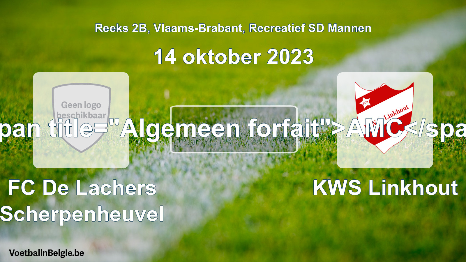 Algemeen forfait: FC De Lachers Scherpenheuvel - KWS Linkhout (14 oktober 2023)