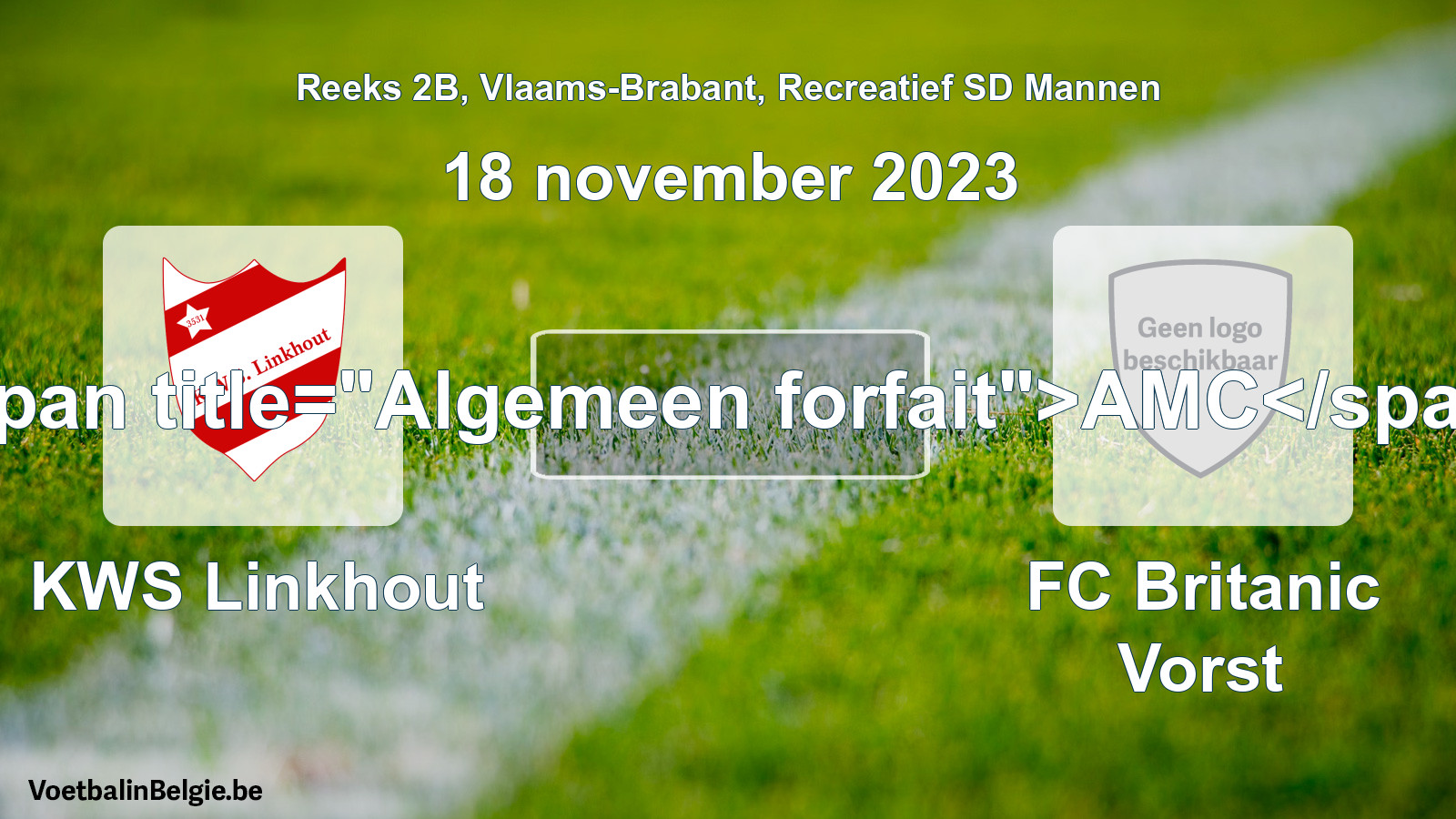 Algemeen forfait: KWS Linkhout - FC Britanic Vorst (18 november 2023)