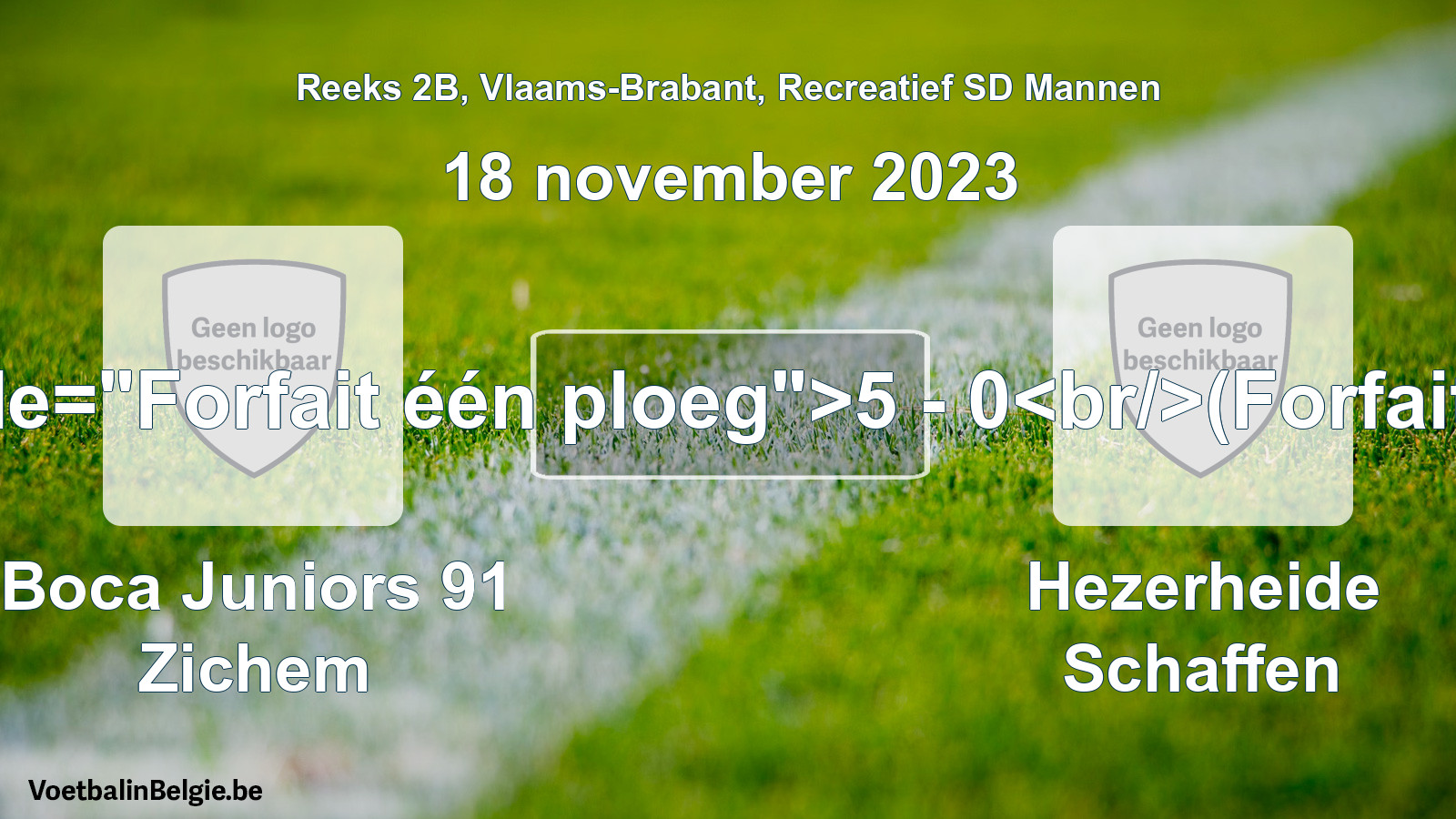Forfait gegeven: Boca Juniors 91 Zichem - Hezerheide Schaffen 5 - 0 (18 november 2023)