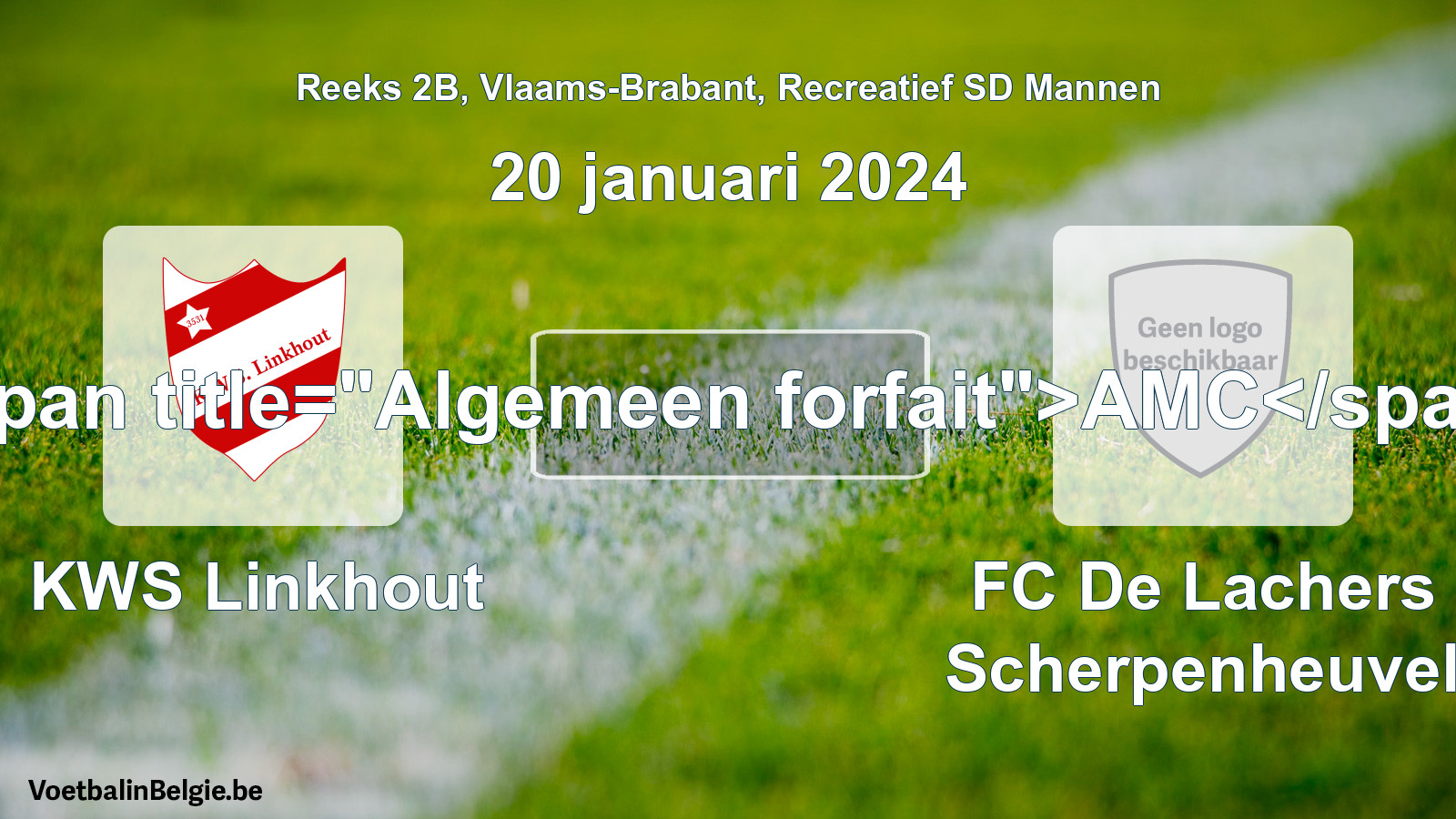 Algemeen forfait: KWS Linkhout - FC De Lachers Scherpenheuvel (20 januari 2024)