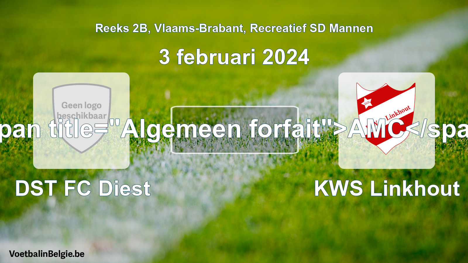Algemeen forfait: DST FC Diest - KWS Linkhout (3 februari 2024)