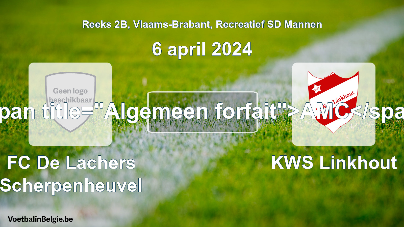 Algemeen forfait: FC De Lachers Scherpenheuvel - KWS Linkhout (6 april 2024)