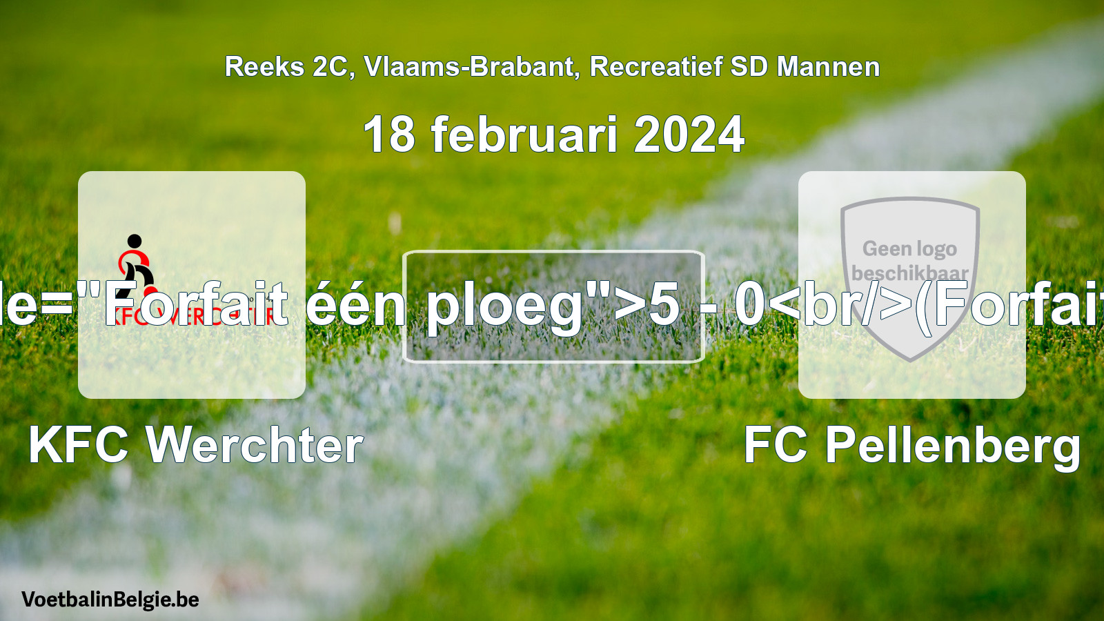 Forfait gegeven: KFC Werchter - FC Pellenberg 5 - 0 (18 februari 2024)