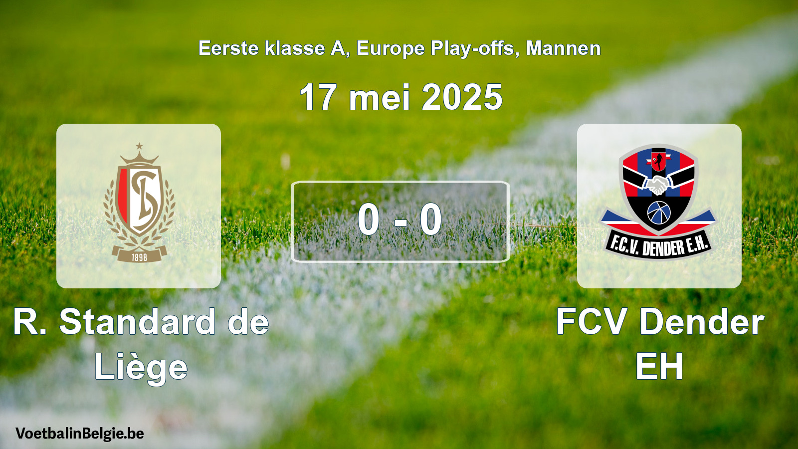Gespeelde wedstrijd mannenvoetbal: R. Standard de Liège - FCV Dender EH 0 - 0 (17 mei 2025)