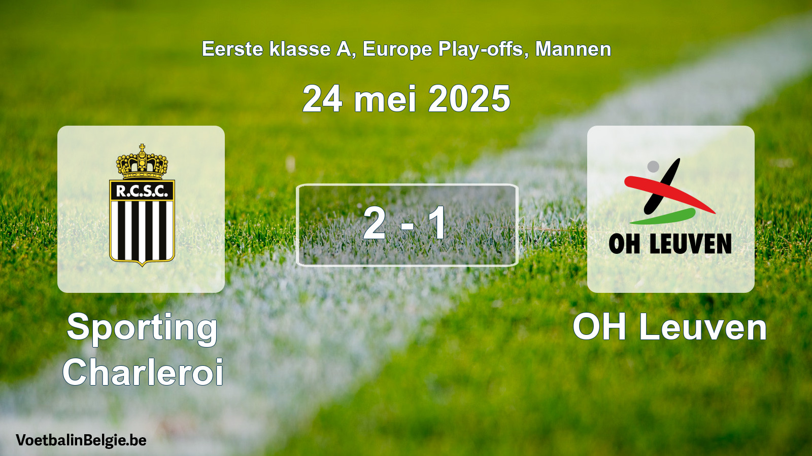 Gespeelde wedstrijd mannenvoetbal: Sporting Charleroi - OH Leuven 2 - 1 (24 mei 2025)