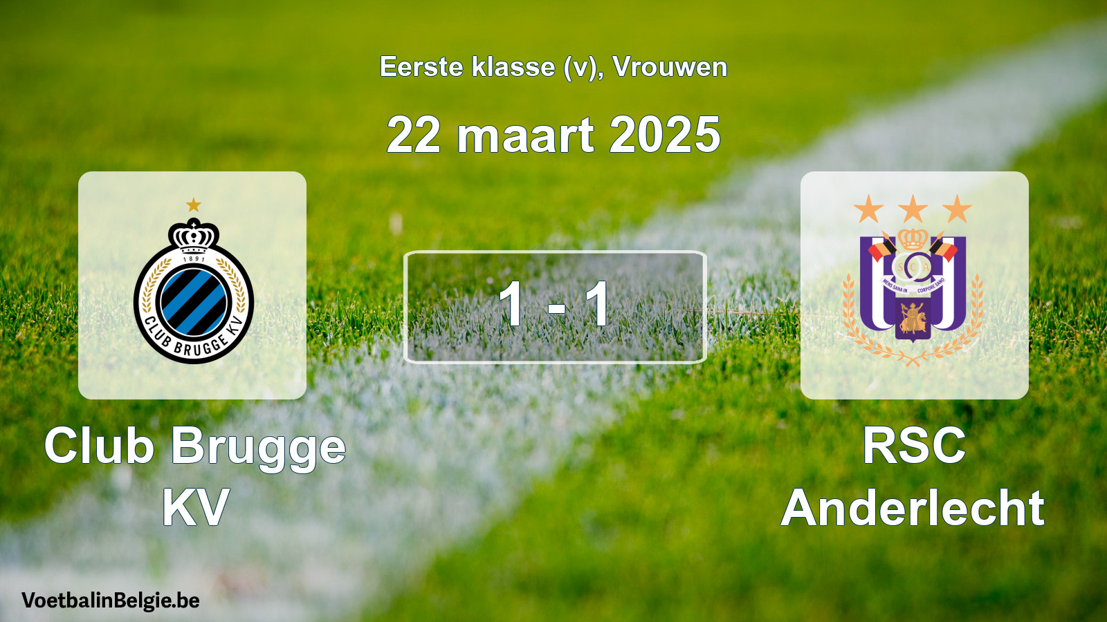 Played match women football: Club Brugge KV - RSC Anderlecht 1 - 1 (22 March 2025)