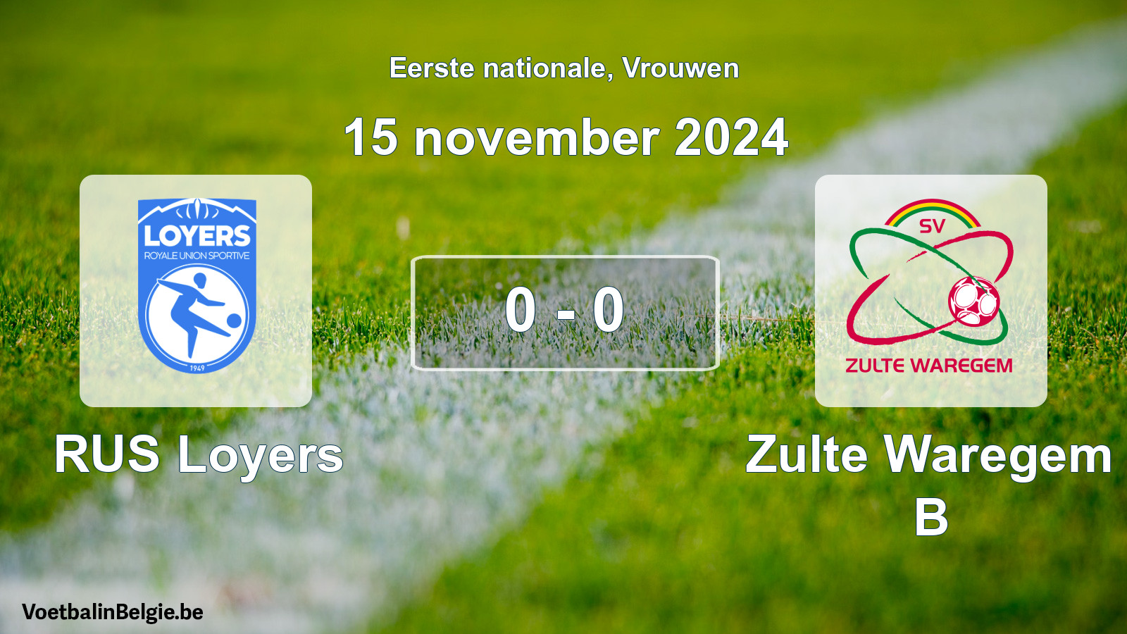 Played match women football: RUS Loyers - Zulte Waregem B 0 - 0 (15 November 2024)