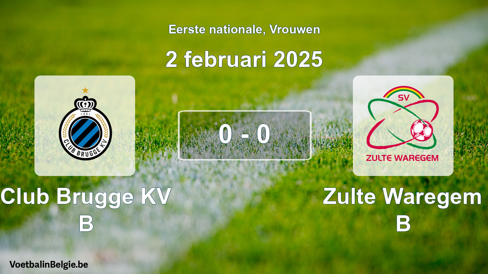 Gespieltes Spiel frauen-Fußball: Club Brugge KV B - Zulte Waregem B 0 - 0 (2 Februar 2025)