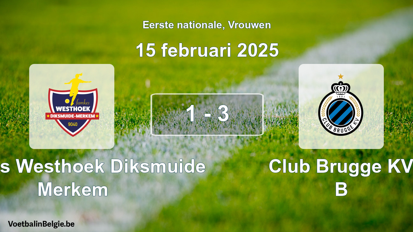 Gespieltes Spiel frauen-Fußball: Famkes Westhoek Diksmuide Merkem - Club Brugge KV B 1 - 3 (15 Februar 2025)