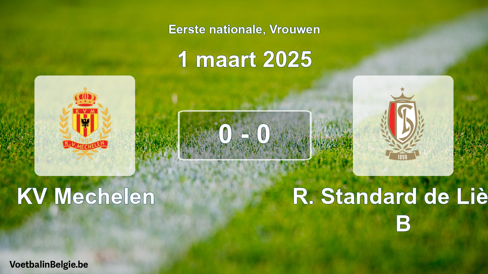 Played match women football: KV Mechelen - R. Standard de Liège B 0 - 0 (1 March 2025)