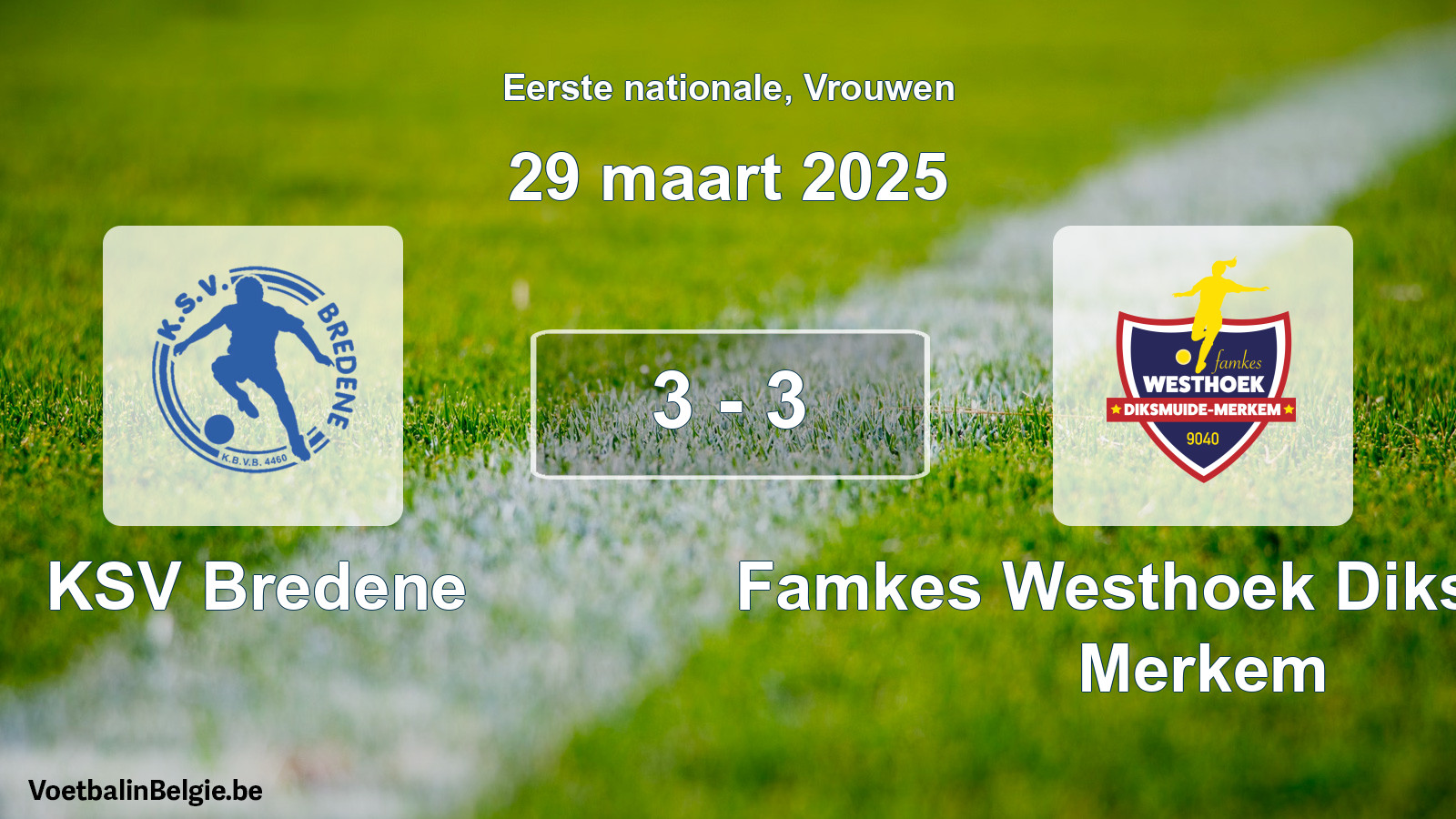 Gespieltes Spiel frauen-Fußball: KSV Bredene - Famkes Westhoek Diksmuide Merkem 3 - 3 (29 März 2025)