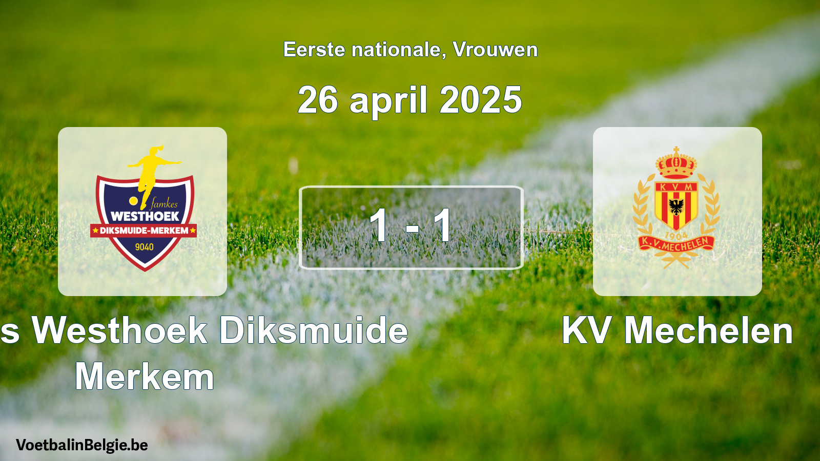 Gespieltes Spiel frauen-Fußball: Famkes Westhoek Diksmuide Merkem - KV Mechelen 1 - 1 (26 April 2025)