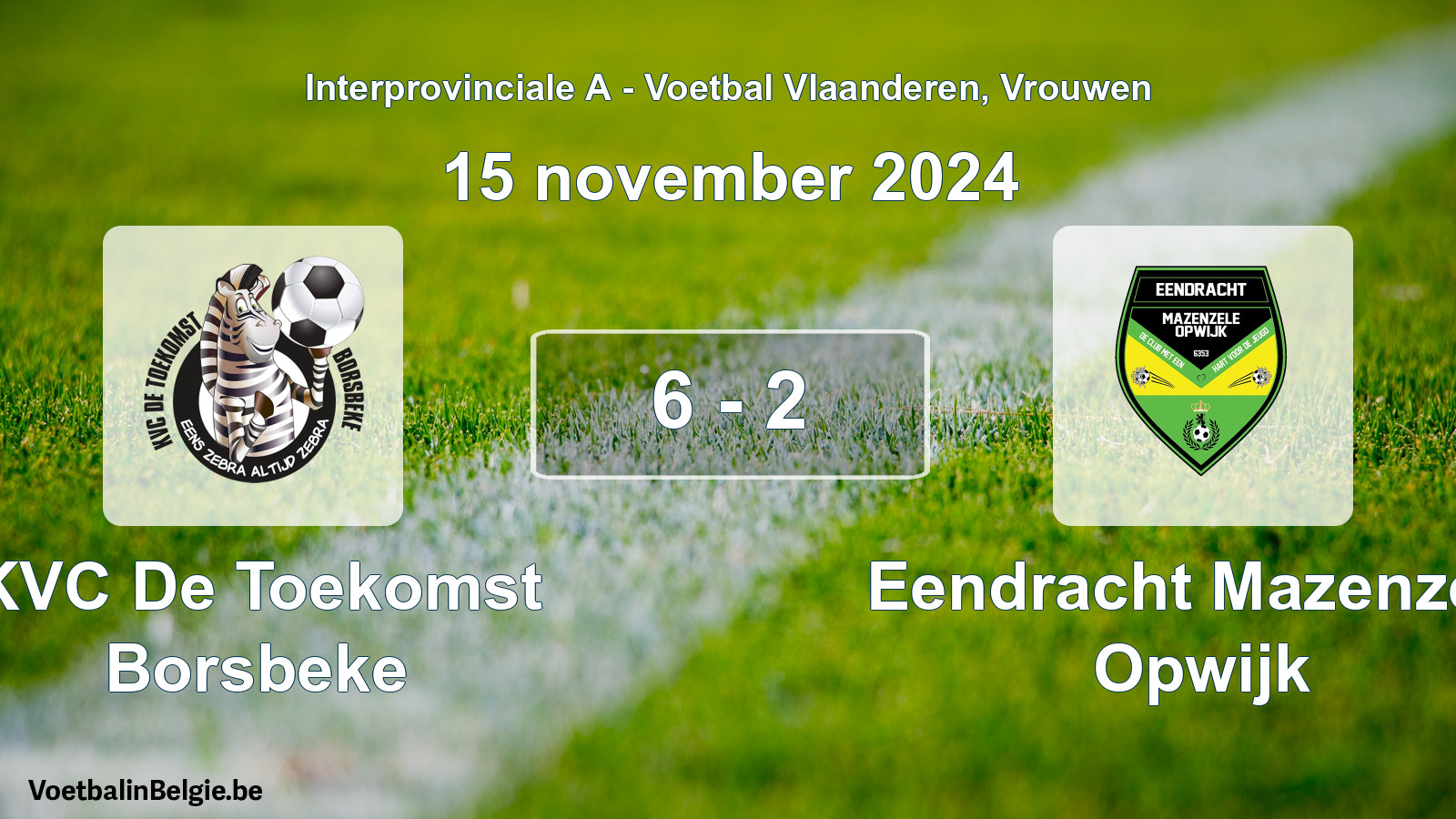 Played match women football: KVC De Toekomst Borsbeke - Eendracht Mazenzele Opwijk 6 - 2 (15 November 2024)