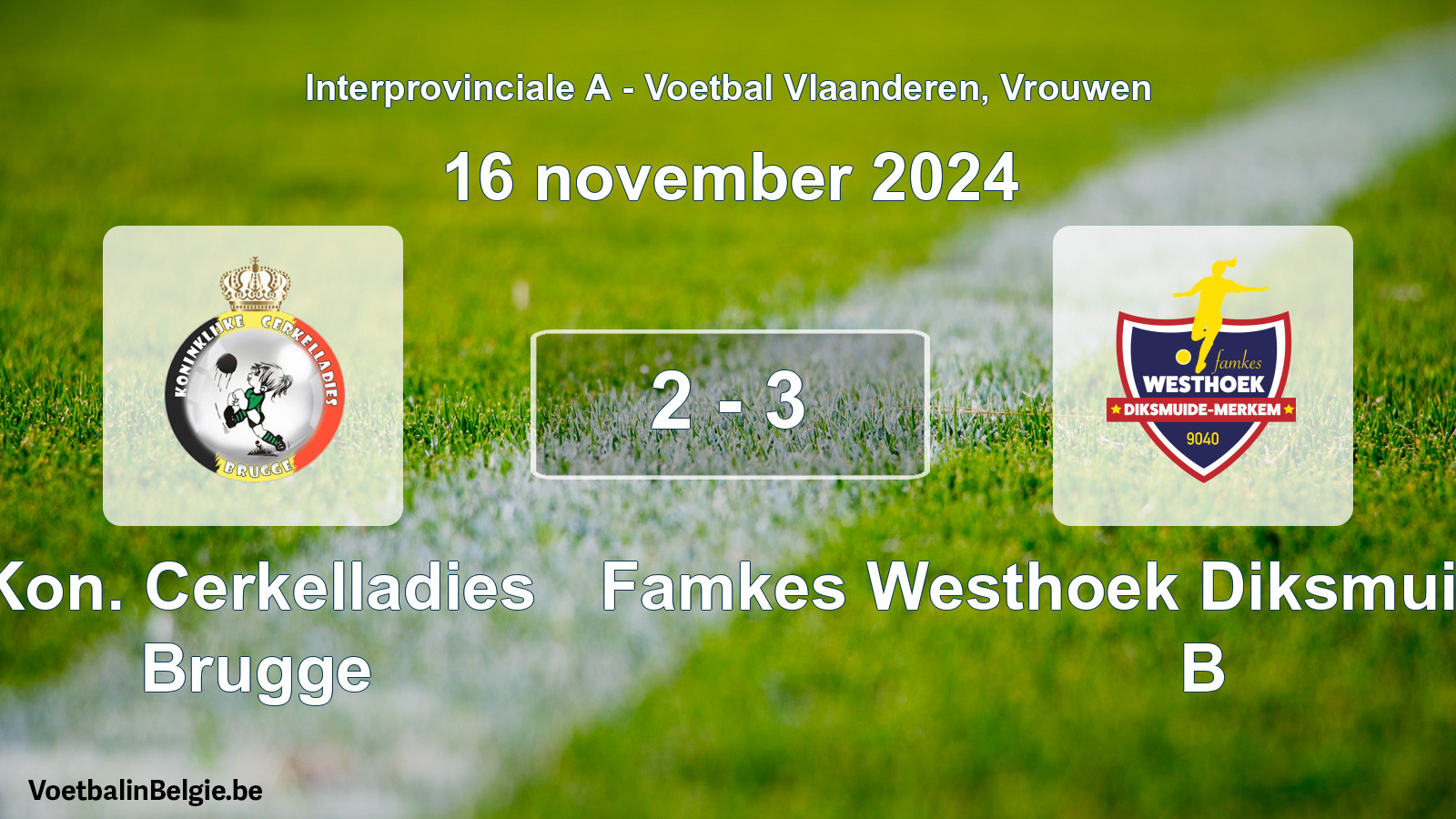 Played match women football: Kon. Cerkelladies Brugge - Famkes Westhoek Diksmuide Merkem B 2 - 3 (16 November 2024)