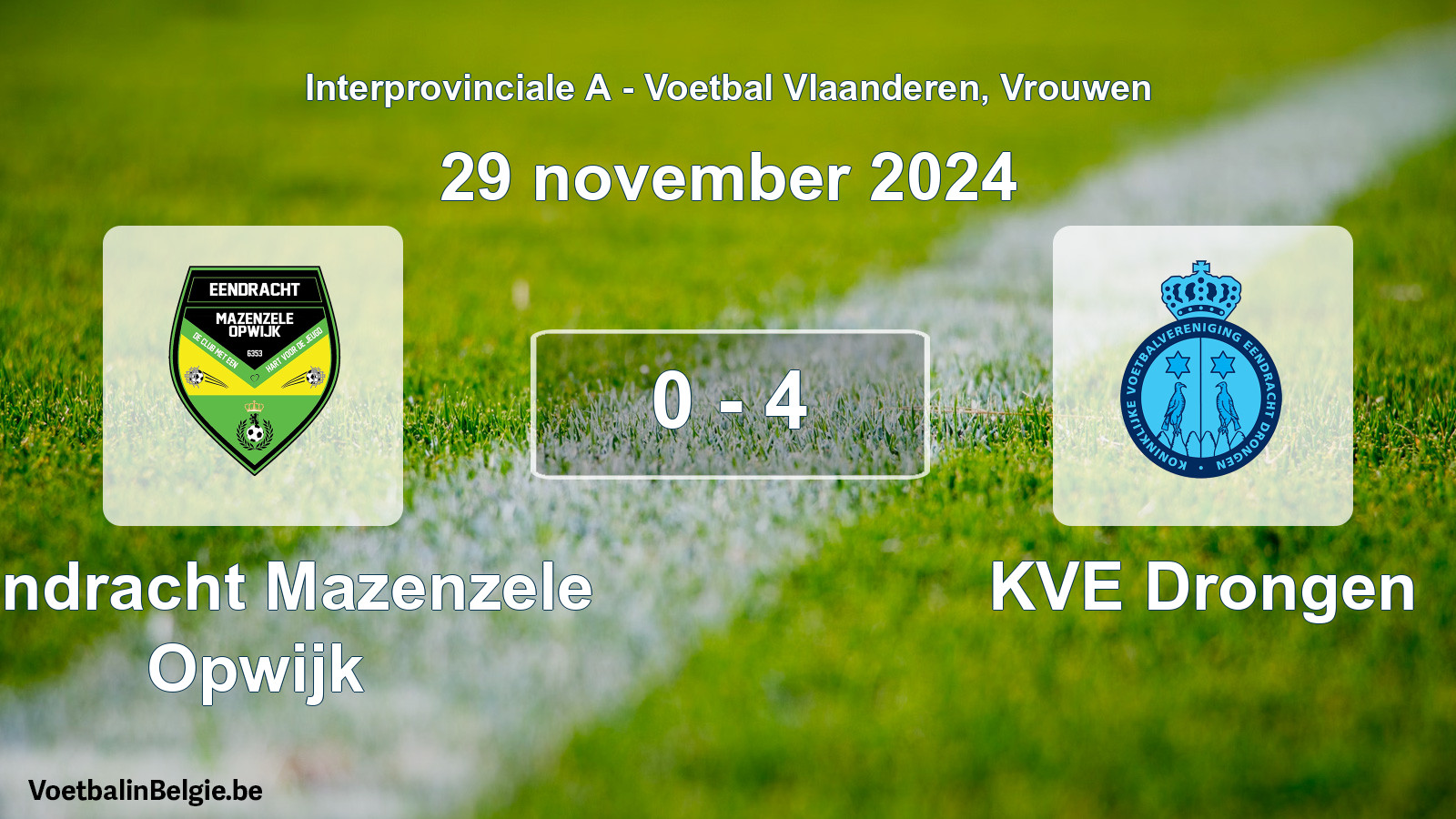 Played match women football: Eendracht Mazenzele Opwijk - KVE Drongen 0 - 4 (29 November 2024)