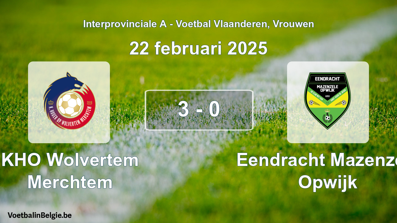 Gespieltes Spiel frauen-Fußball: KHO Wolvertem Merchtem - Eendracht Mazenzele Opwijk 3 - 0 (22 Februar 2025)