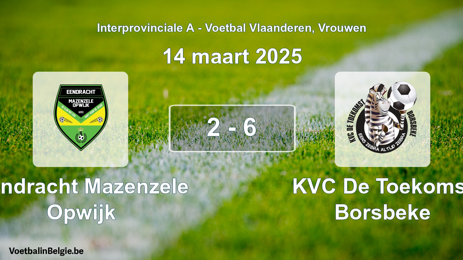 Played match women football: Eendracht Mazenzele Opwijk - KVC De Toekomst Borsbeke 2 - 6 (14 March 2025)