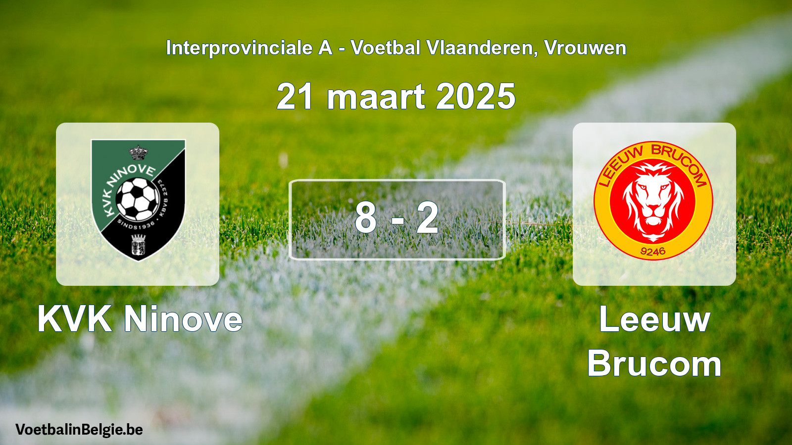 Played match women football: KVK Ninove - Leeuw Brucom 8 - 2 (21 March 2025)