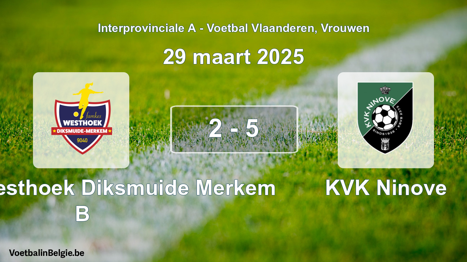 Played match women football: Famkes Westhoek Diksmuide Merkem B - KVK Ninove 2 - 5 (29 March 2025)