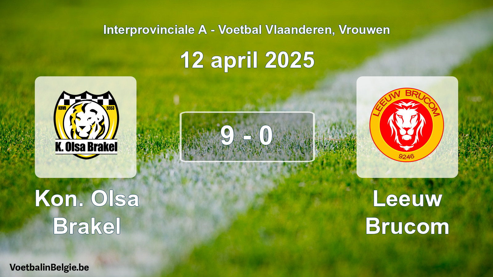 Played match women football: Kon. Olsa Brakel - Leeuw Brucom 9 - 0 (12 April 2025)