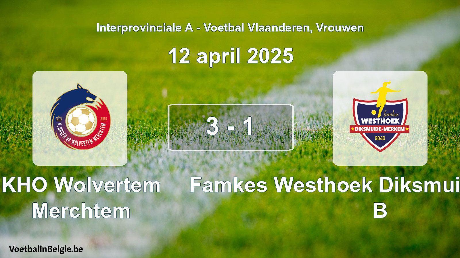 Played match women football: KHO Wolvertem Merchtem - Famkes Westhoek Diksmuide Merkem B 3 - 1 (12 April 2025)