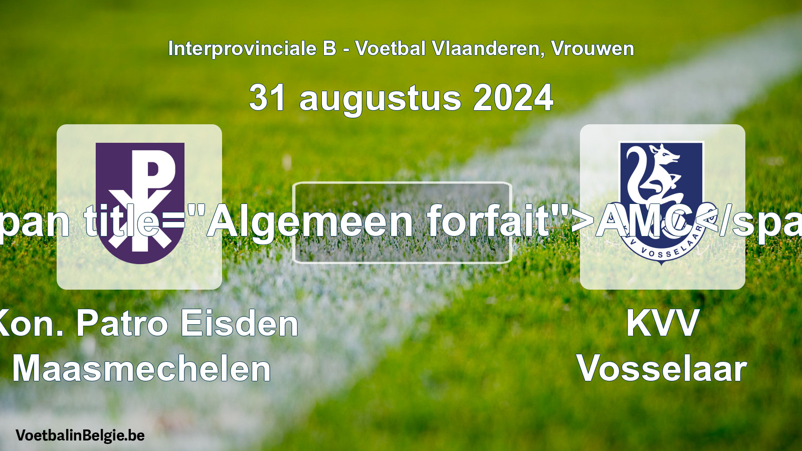 General forfeit: Kon. Patro Eisden Maasmechelen - KVV Vosselaar (31 August 2024)