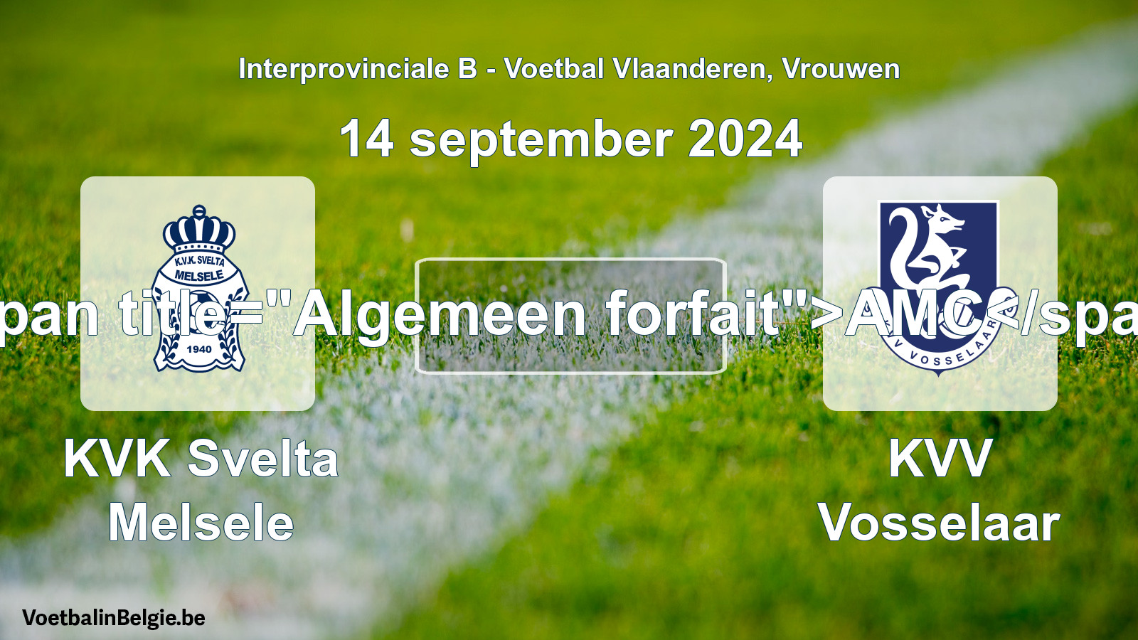 General forfeit: KVK Svelta Melsele - KVV Vosselaar (14 September 2024)