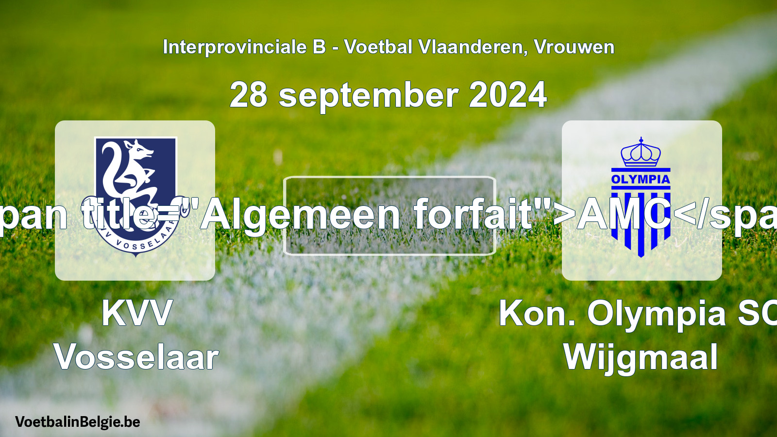 General forfeit: KVV Vosselaar - Kon. Olympia SC Wijgmaal (28 September 2024)