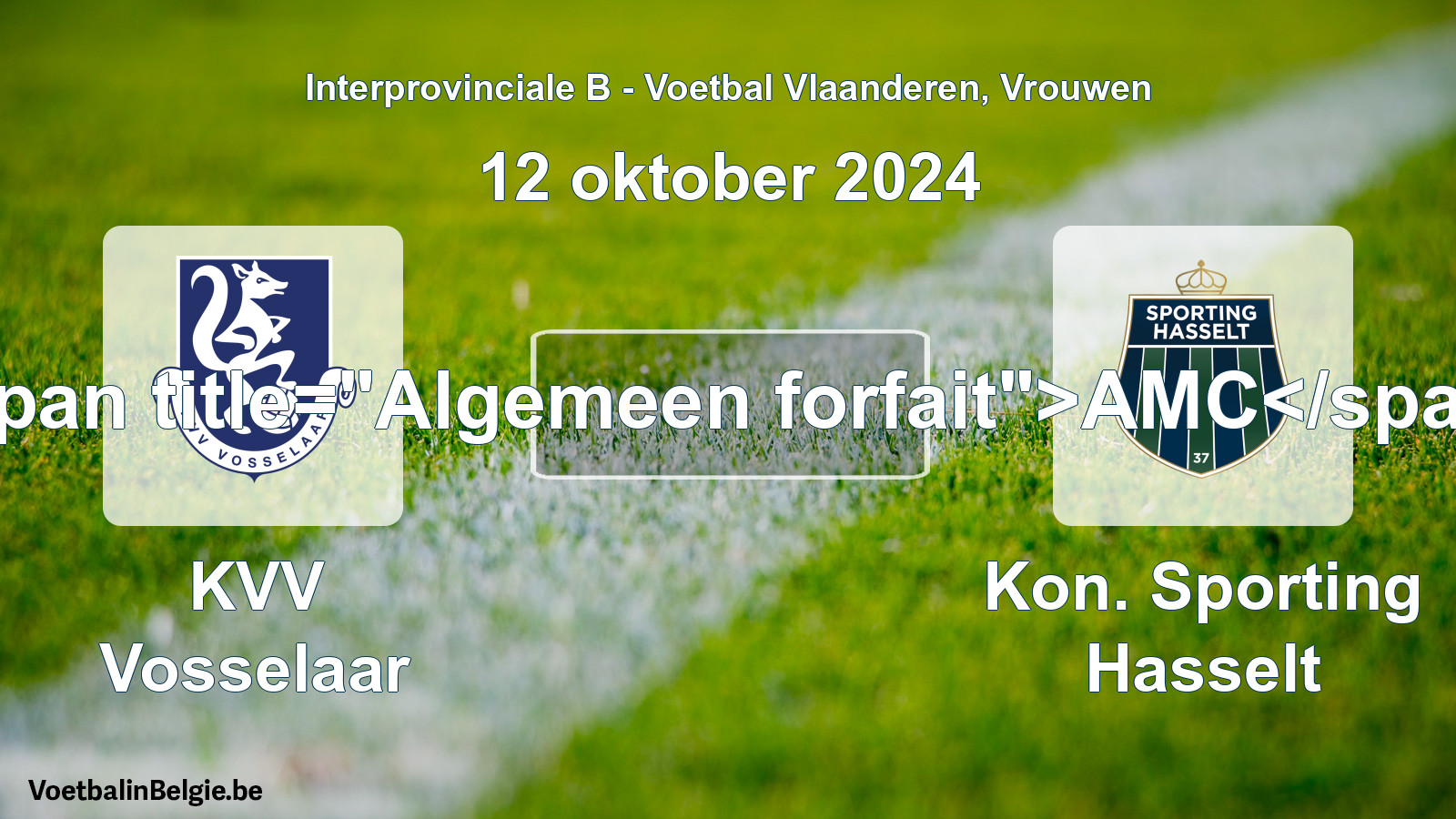 Forfait général: KVV Vosselaar - Kon. Sporting Hasselt (12 octobre 2024)