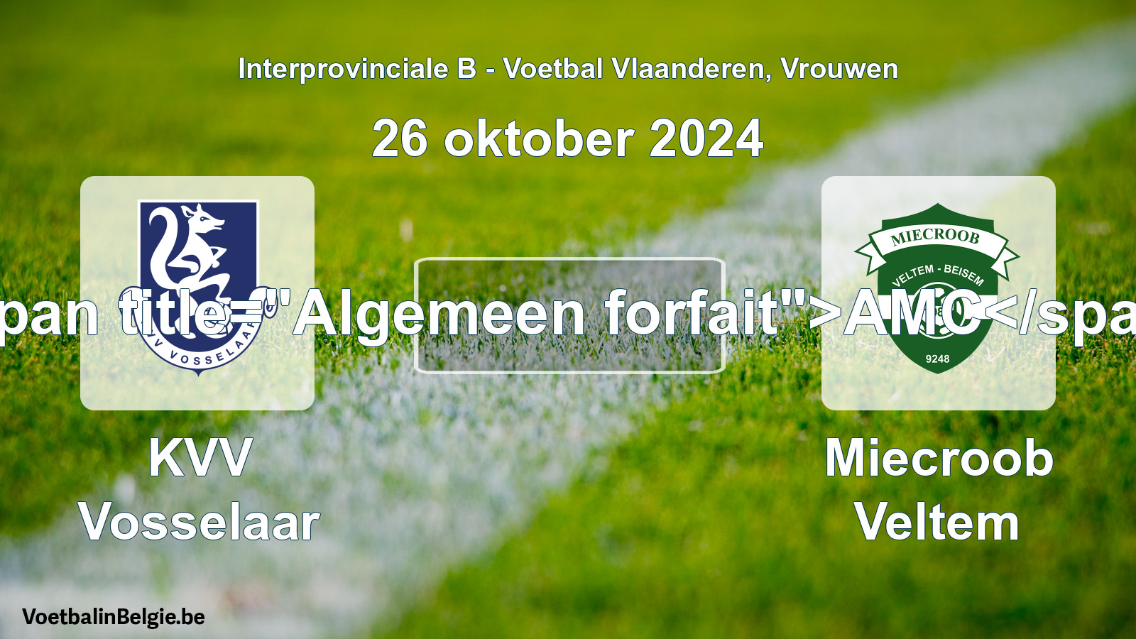 General forfeit: KVV Vosselaar - Miecroob Veltem (26 October 2024)