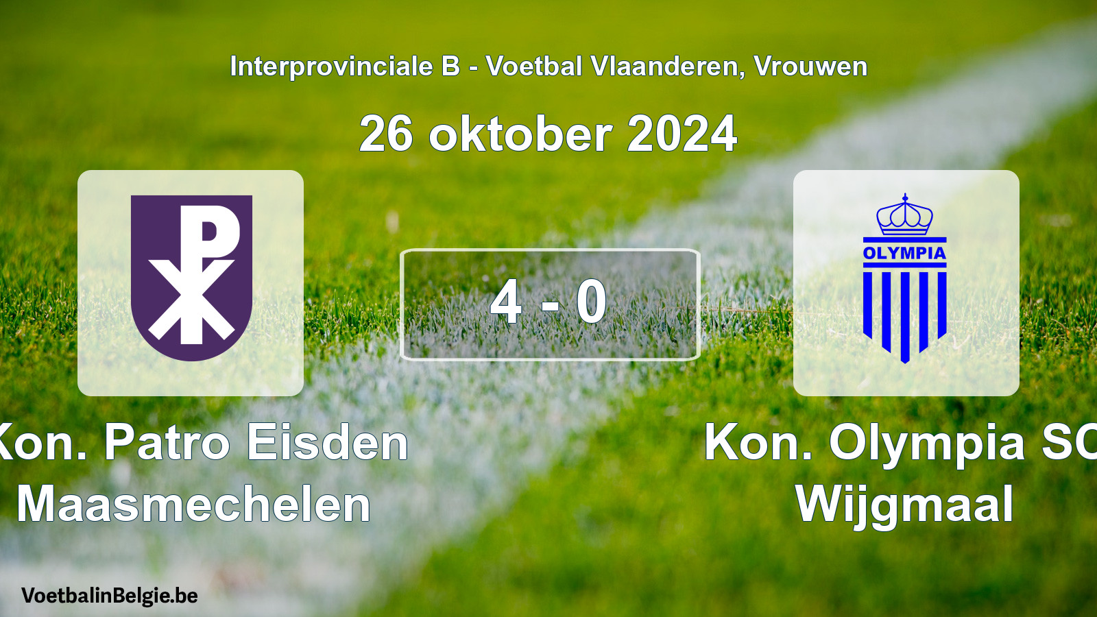 Played match women football: Kon. Patro Eisden Maasmechelen - Kon. Olympia SC Wijgmaal 4 - 0 (26 October 2024)