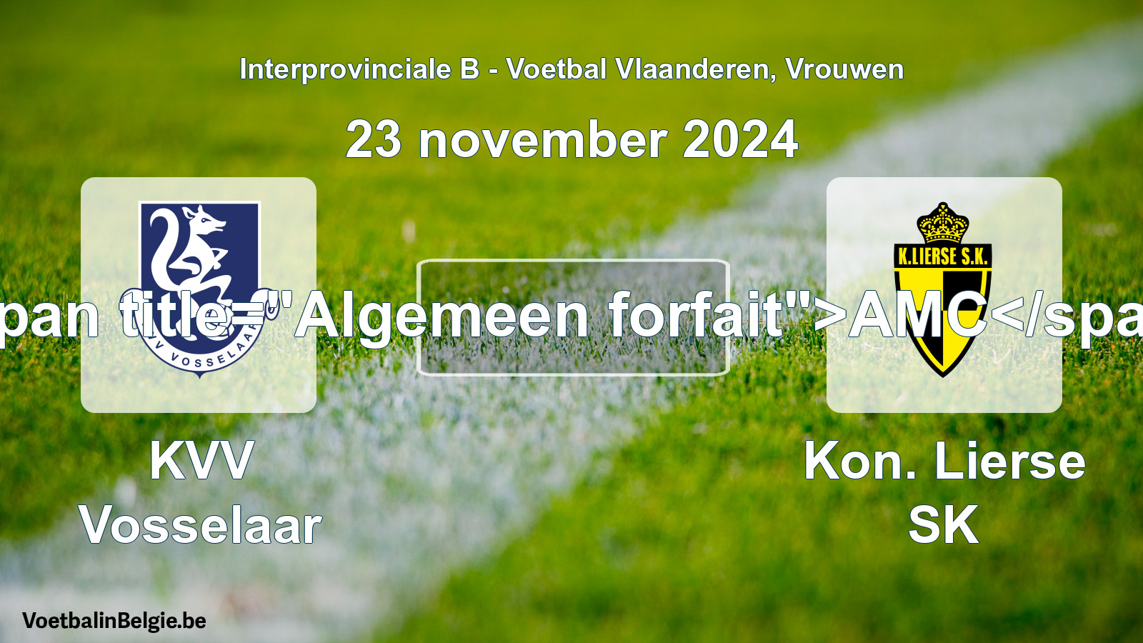 Allgemeines Forfait: KVV Vosselaar - Kon. Lierse SK (23 November 2024)