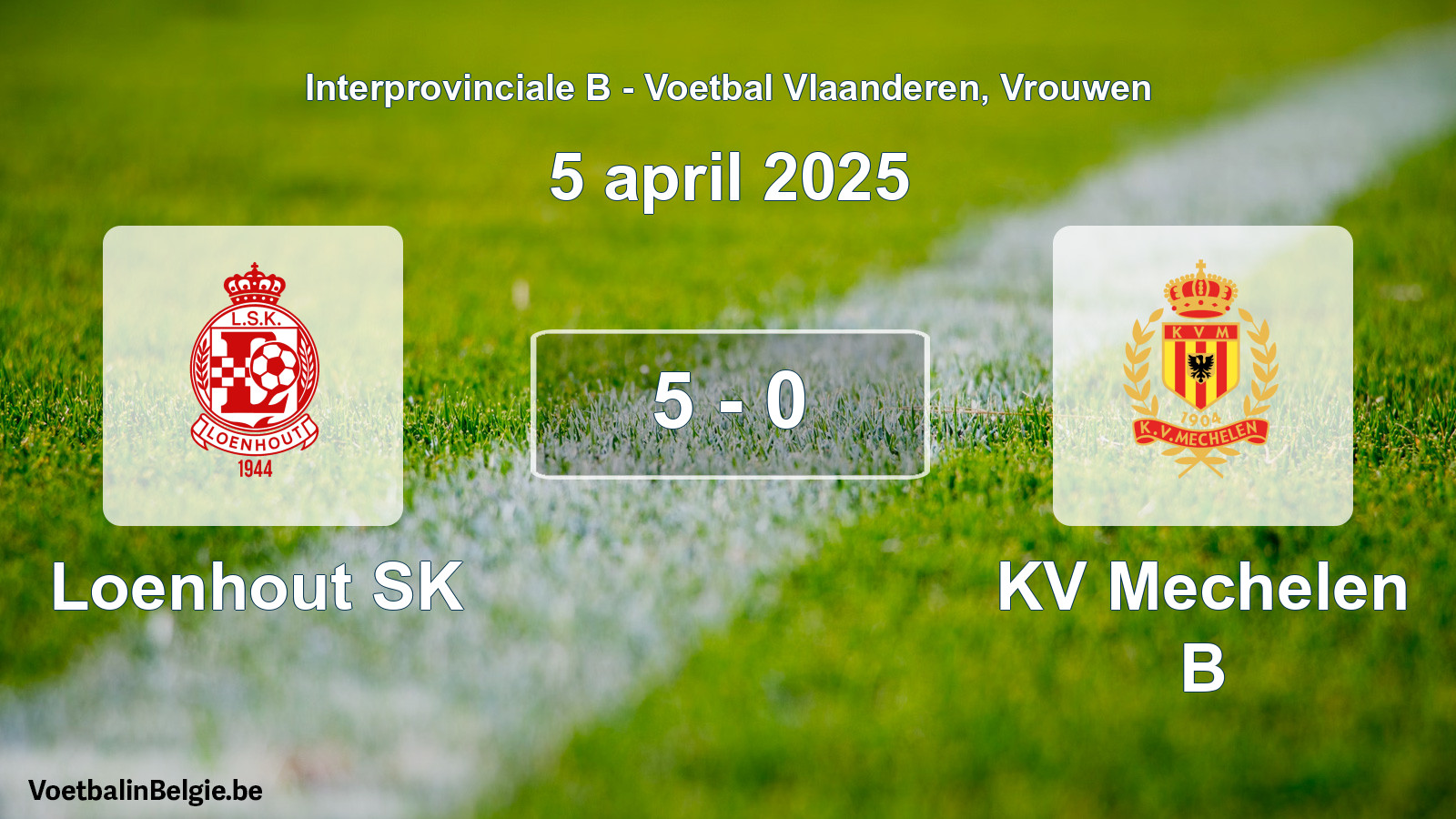 Played match women football: Loenhout SK - KV Mechelen B 5 - 0 (5 April 2025)