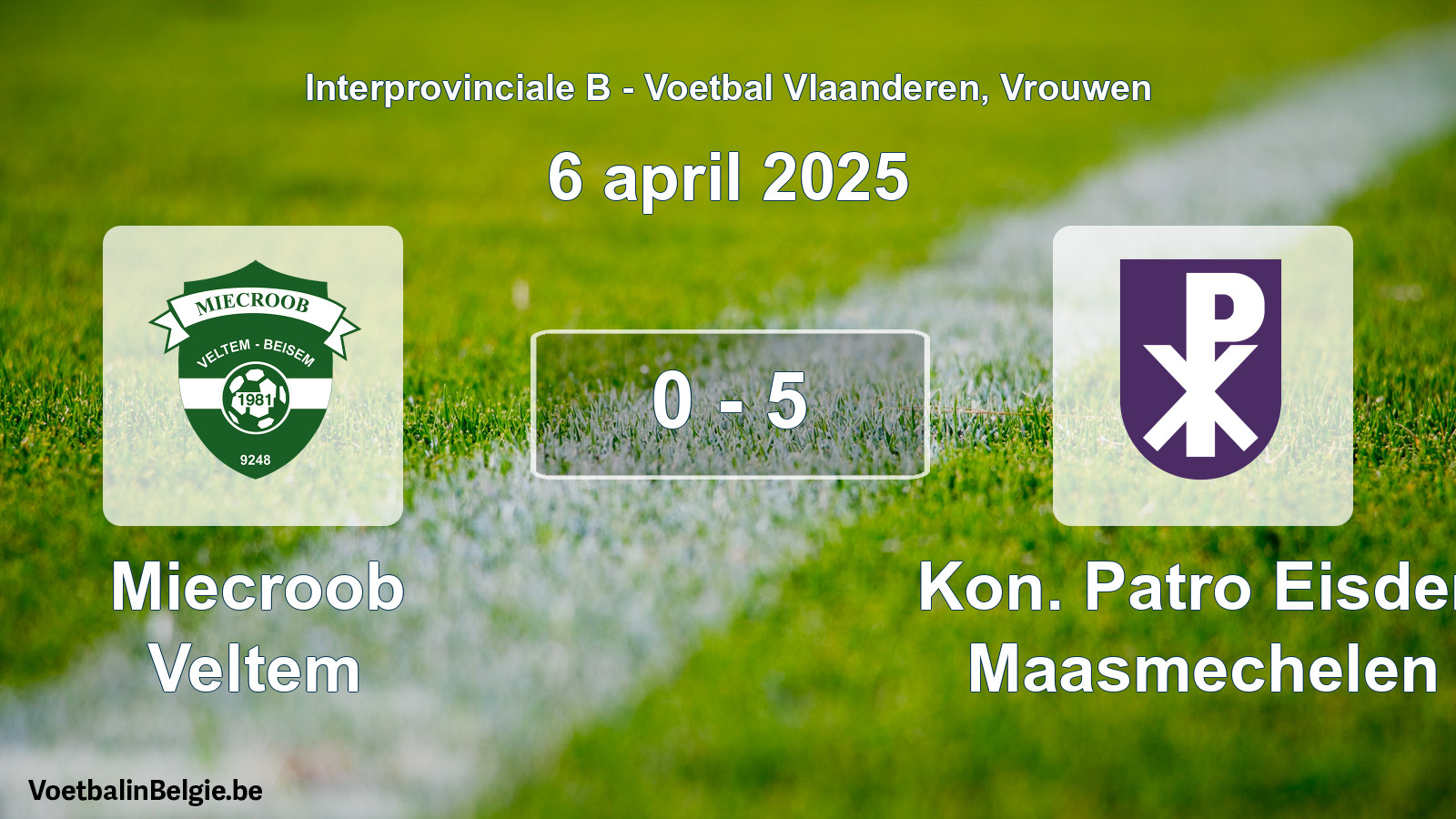 Played match women football: Miecroob Veltem - Kon. Patro Eisden Maasmechelen 0 - 5 (6 April 2025)